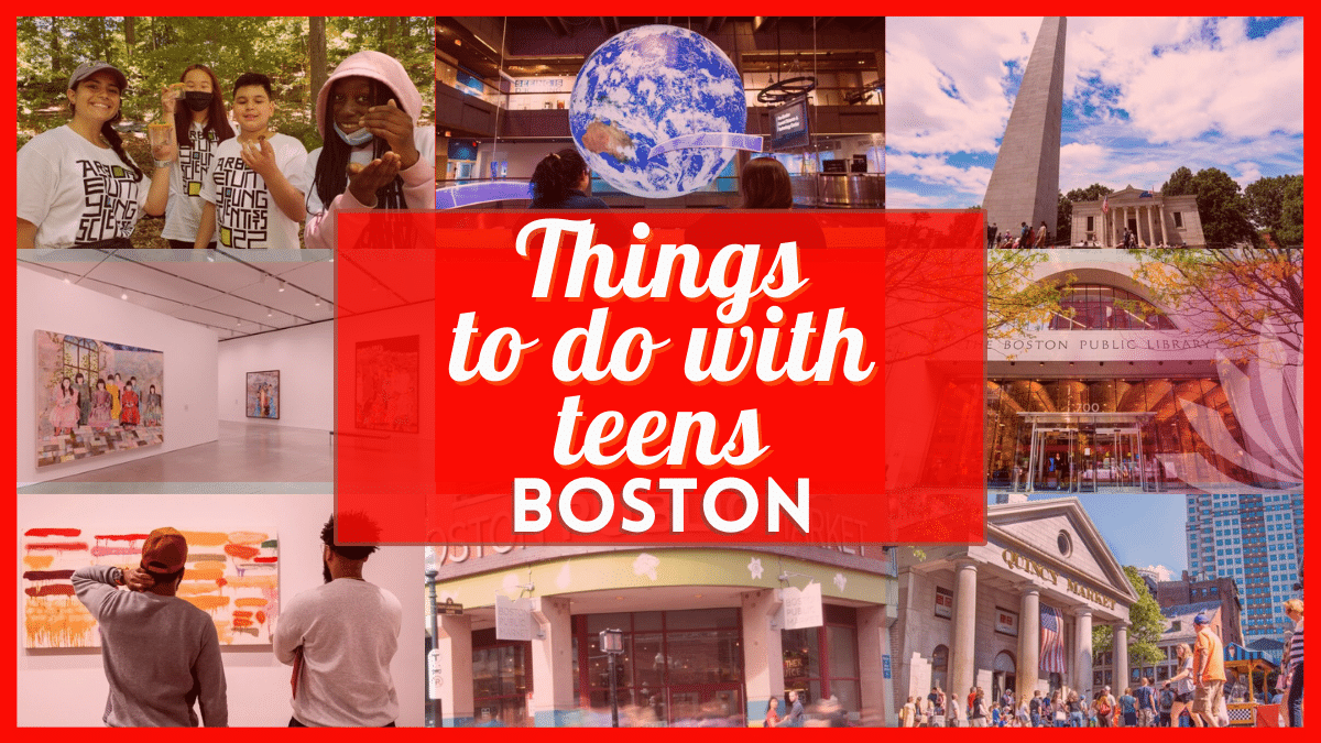 Things to do in Boston with Teens