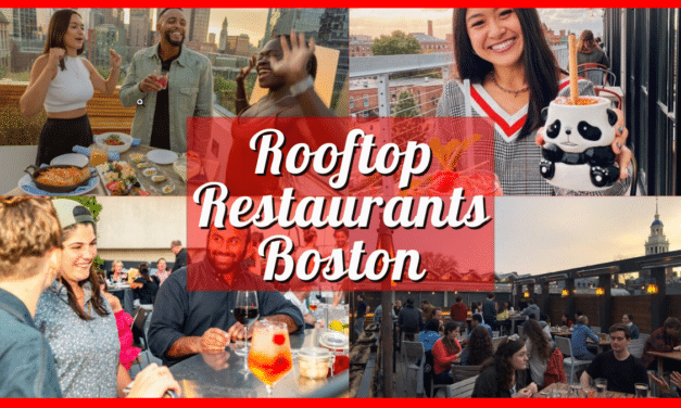 Rooftop Restaurants Boston – Over 15 of the Best Bars, Dinner Spots, High Rise Restaurant Places Near You!